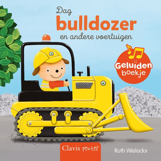 Geluidenboek: Dag bulldozer en andere voertuigen 1+